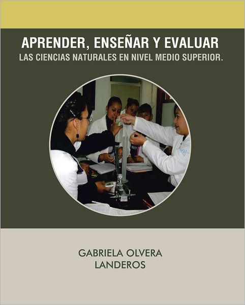 APRENDER, ENSEÑAR Y EVALUAR LAS CIENCIAS NATURALES EN NIVEL MEDIO SUPERIOR.