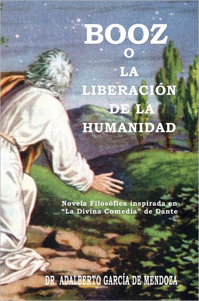 BOOZ O LA LIBERACIÓN DE LA HUMANIDAD: Novela Filosófica inspirada en "La Divina Comedia" de Dante