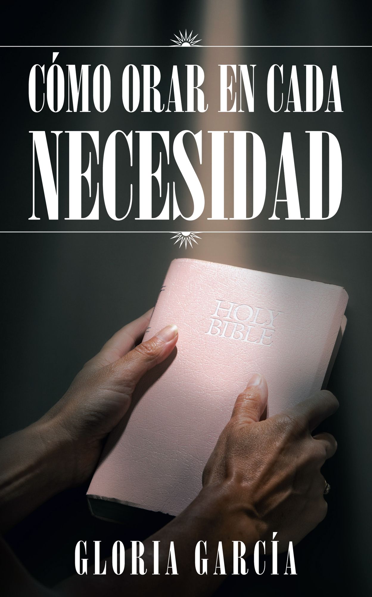 CÓMO ORAR EN CADA NECESIDAD
