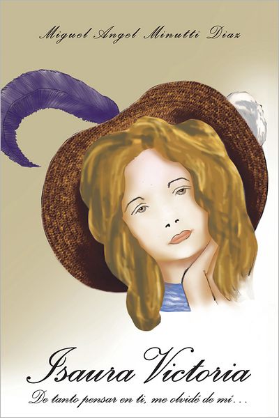 Isaura Victoria: De tanto pensar en ti, me olvidé de mí...