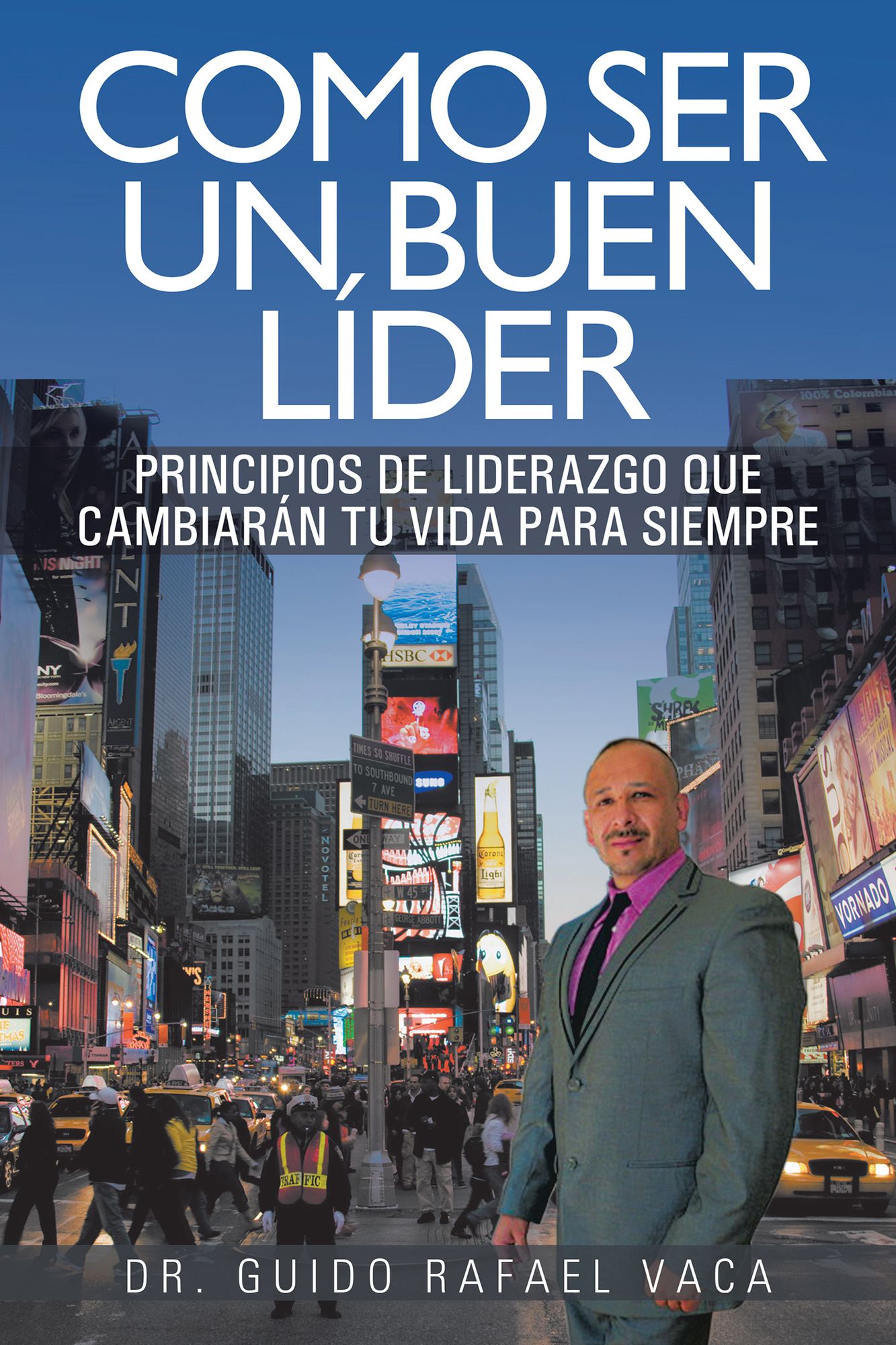 Como ser un buen lider: Principios de liderazgo que cambiarán tu vida para siempre