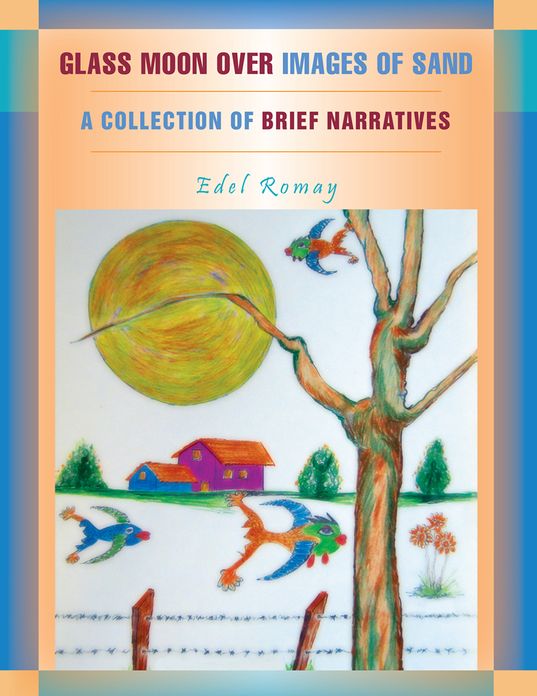 GLASS MOON OVER IMAGES OF SAND: A COLLECTION OF BRIEF NARRATIVES