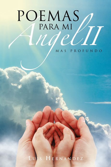 Poemas Para Mi Ángel II: Mas profundo.
