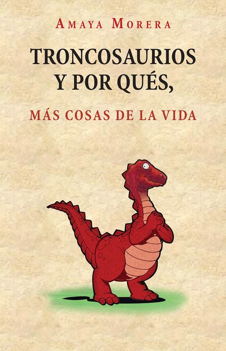 TRONCOSAURIOS Y POR QUÉS, más cosas de la vida