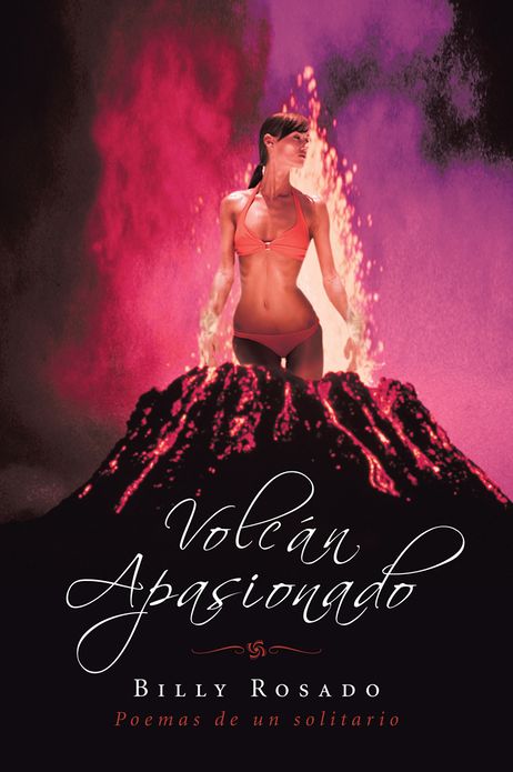 Volcán Apasionado: Poemas de un solitario