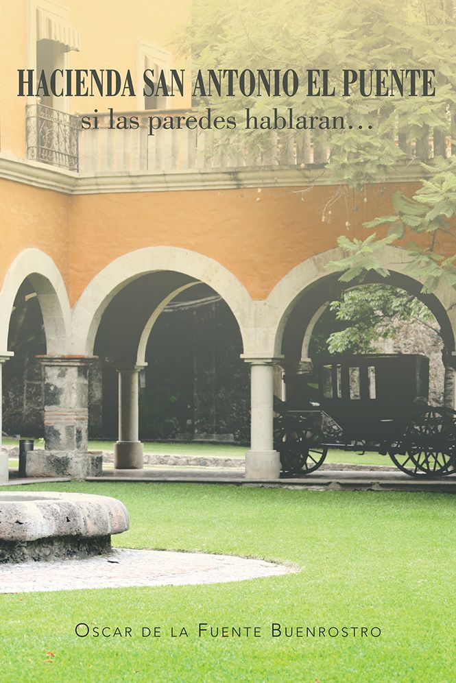 HACIENDA SAN ANTONIO EL PUENTE si las paredes hablaran...