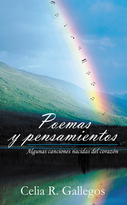 Poemas y pensamientos: Algunas canciones nacidas del corazón