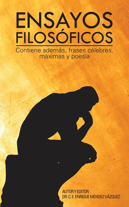 Ensayos filosóficos: Contiene además, frases célebres, máximas y poesía