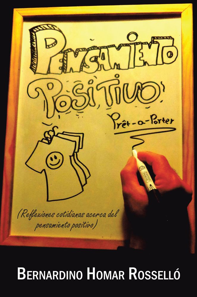 Pensamiento positivo prêt a porter: Reflexiones cotidianas acerca del pensamiento positivo