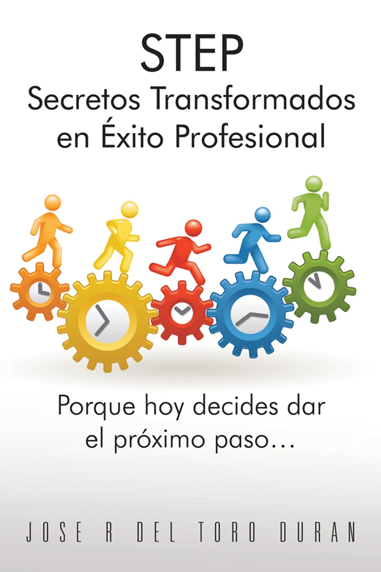 STEP Secretos Transformados en Éxito Profesional: Porque hoy decides dar el próximo paso...