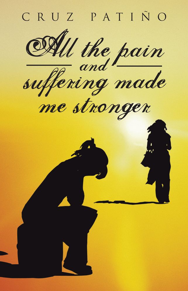 All the pain and suffering made me stronger