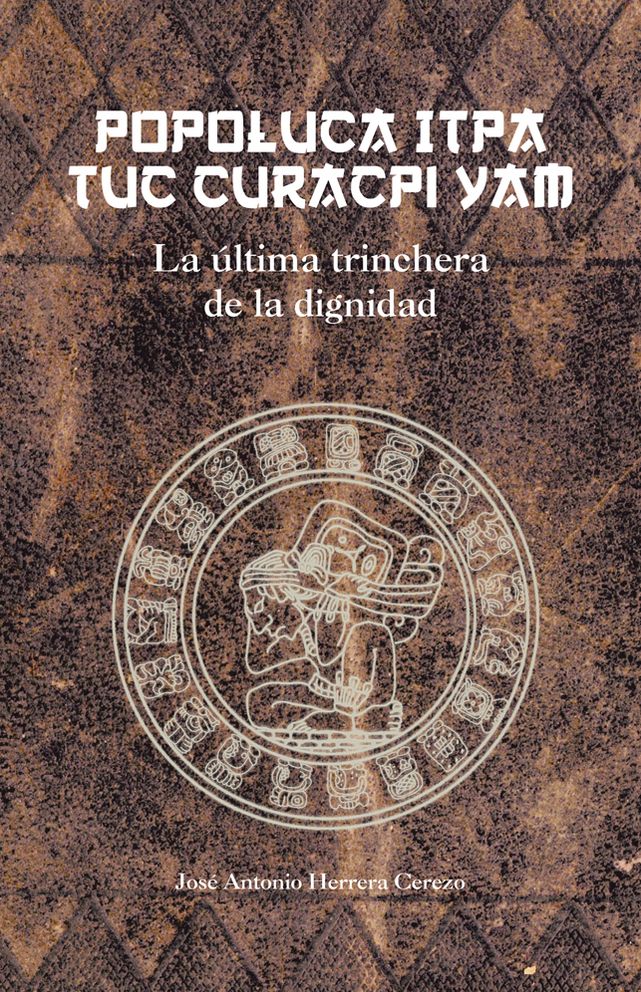 Popoluca Itpa tuc curacpi yam: La última trinchera de la dignidad