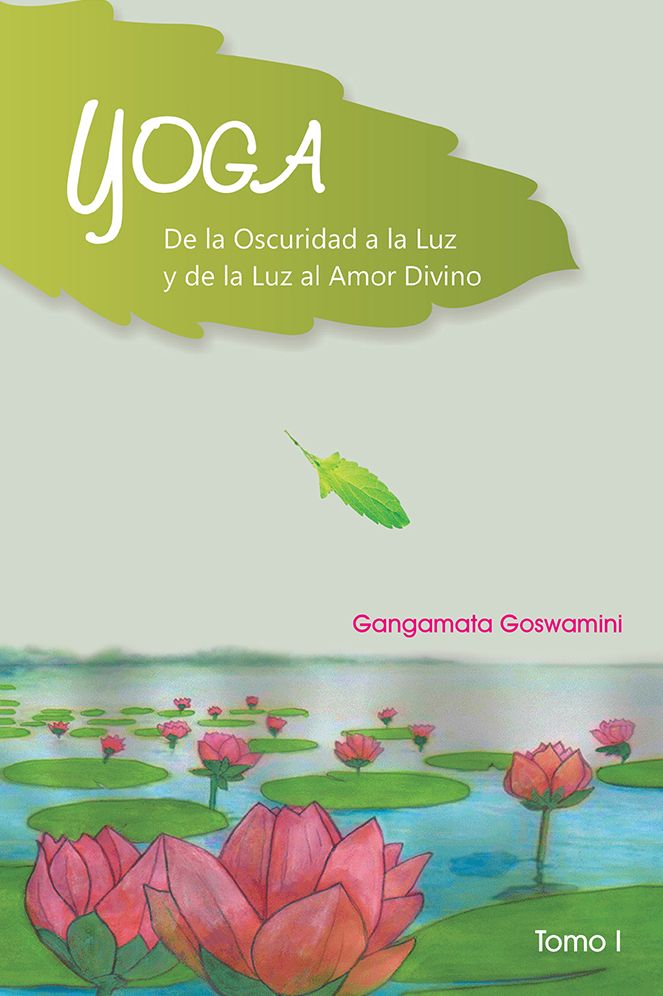 YOGA DE LA OSCURIDAD A LA LUZ Y DE LA LUZ AL AMOR DIVINO
