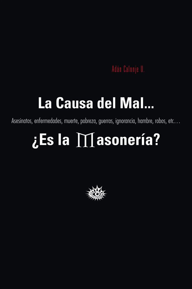 La Causa del Mal...Es la Masonería?