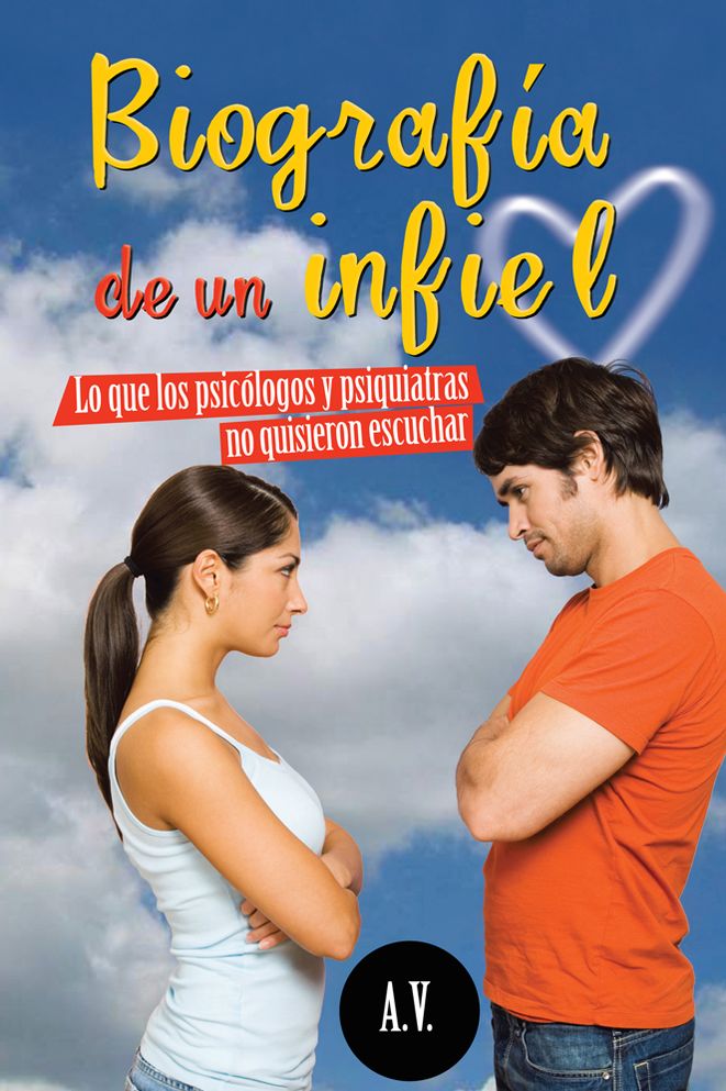 Biografía de un infiel: Lo que los psicólogos y psiquiatras no quisieron escuchar