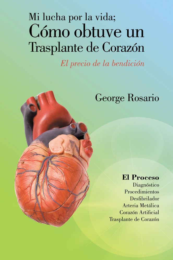 MI LUCHA POR LA VIDA; CÓMO OBTUVE UN TRASPLANTE DE CORAZÓN: EL PRECIO DE LA BENDICIÓN
