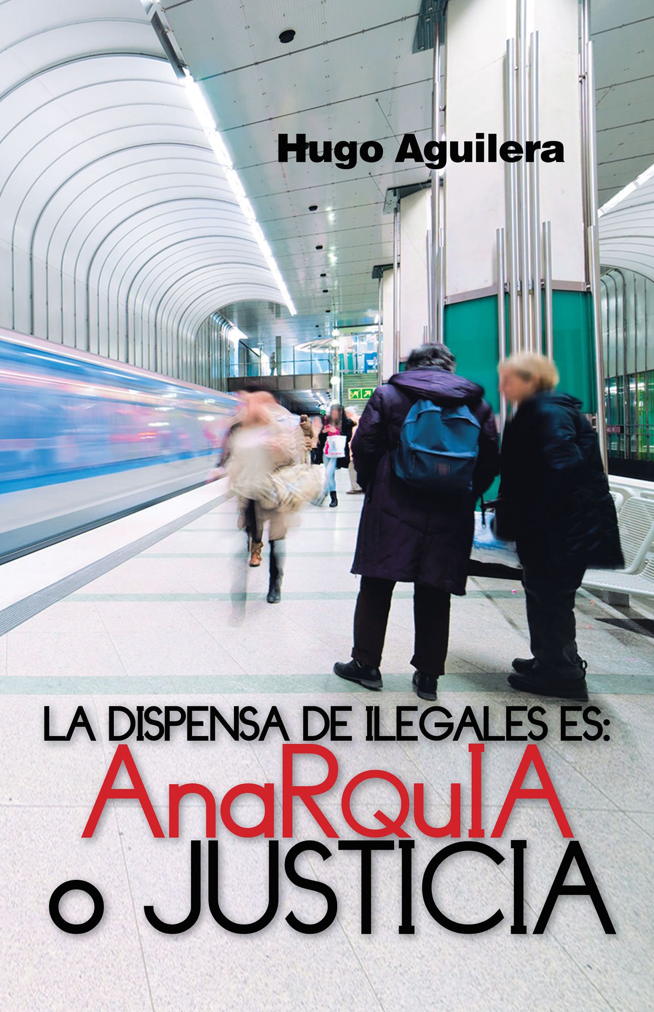 LA DISPENSA DE ILEGALES ES: ANARQUIA O JUSTICIA