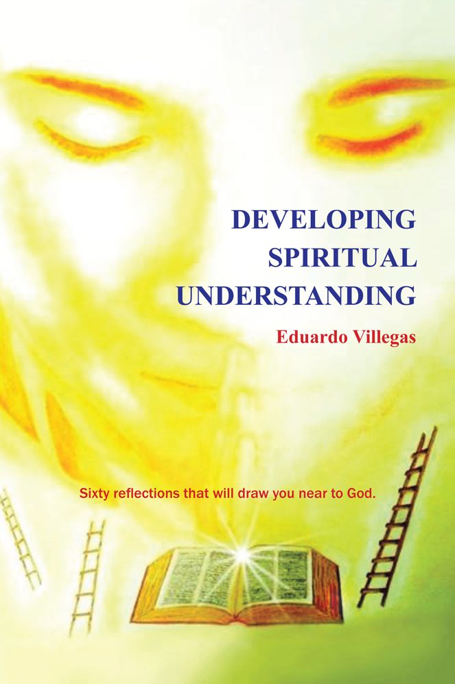 Developing Spiritual Understanding: SIXTY REFLECTIONS THAT WILL DRAW YOU NEAR TO GOD...