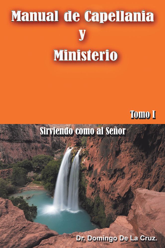 Manual de Capellanía y Ministerio: Sirviendo como al Señor. Tomo 1