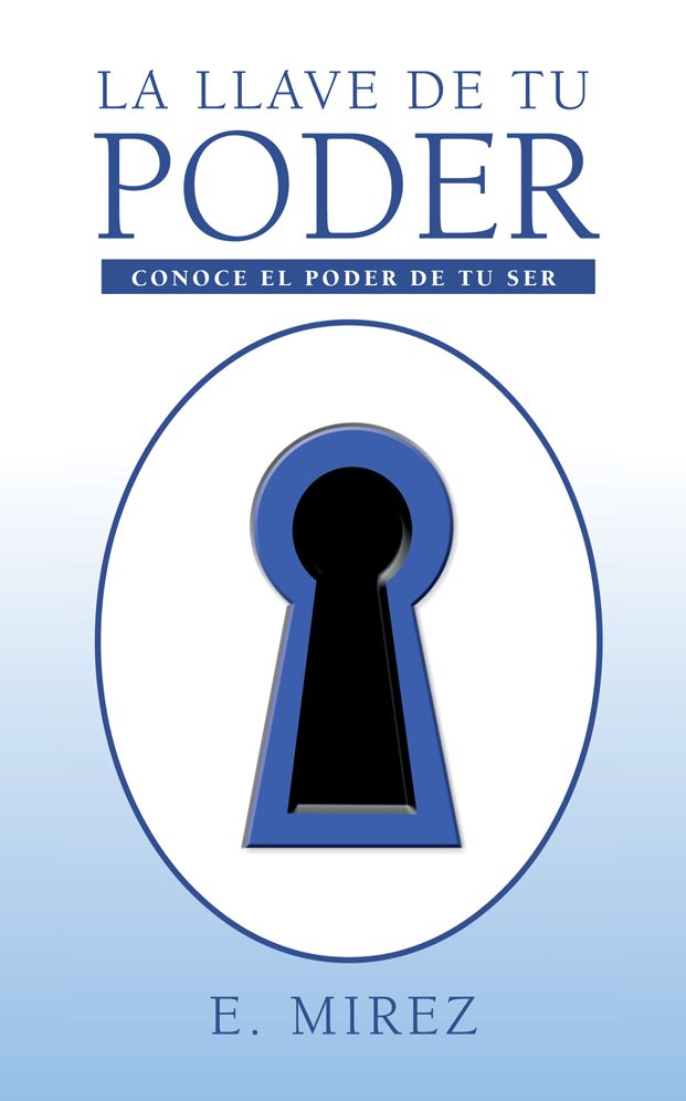 LA LLAVE DE TU PODER: CONOCE EL PODER DE TU SER