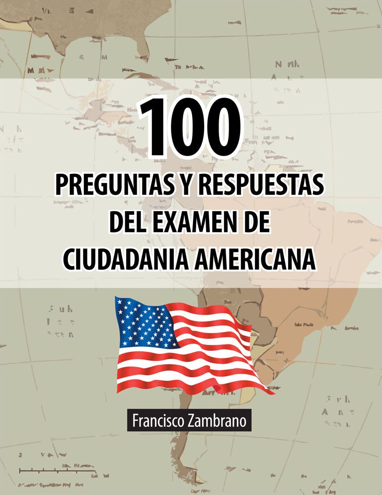 100 Preguntas y Respuestas del examen de ciudadania Americana