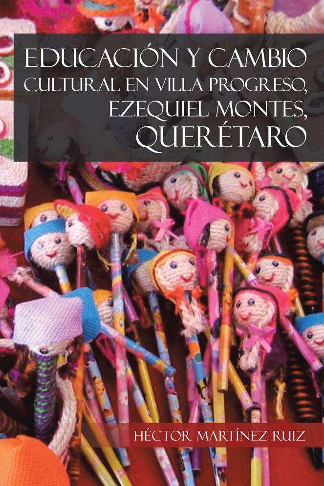 EDUCACIÓN Y CAMBIO CULTURAL EN VILLA PROGRESO, EZEQUIEL MONTES, QUERÉTARO