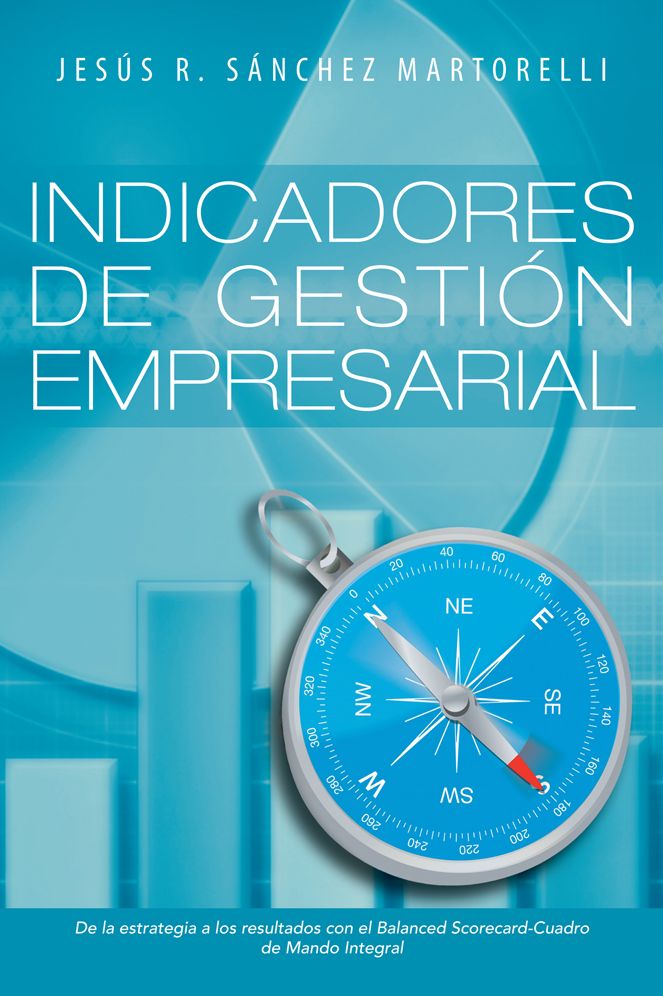 Indicadores de Gestión Empresarial: De la estrategia a los resultados
