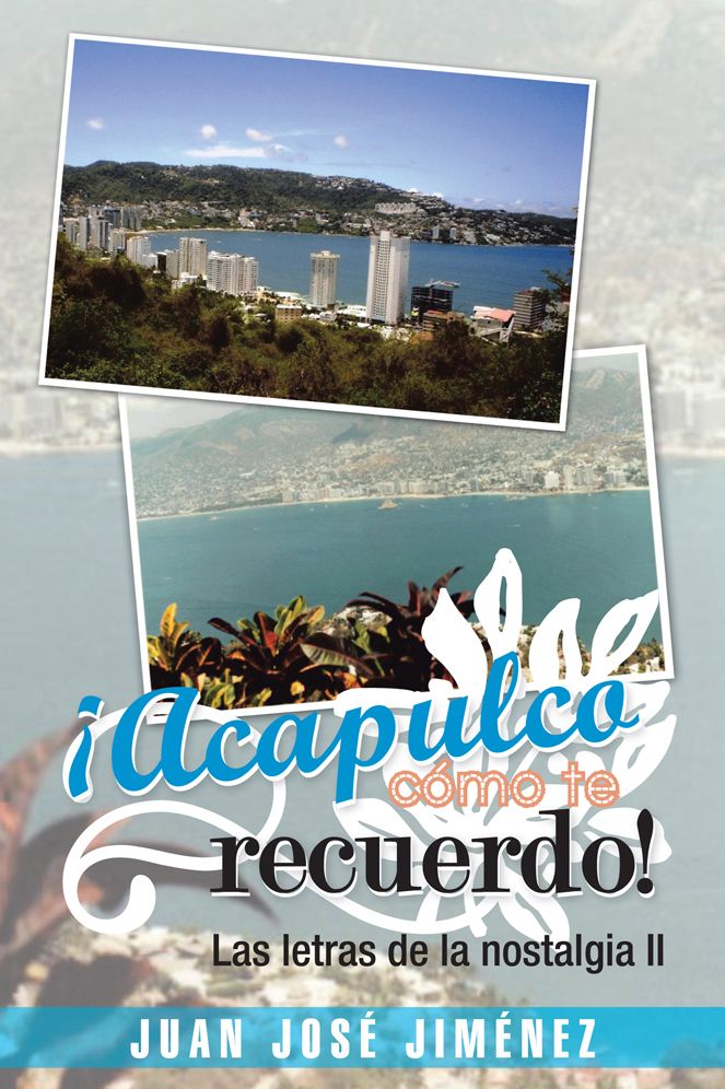 Acapulco, cómo te recuerdo!: Las letras de la nostalgia II