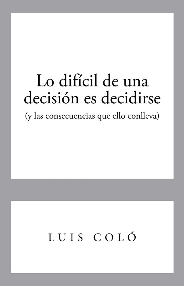 Lo difícil de una decisión es decidirse (y las consecuencias que ello conlleva)