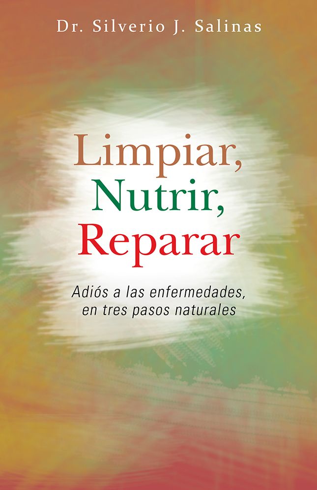 Limpiar, Nutrir, Reparar: Adiós a las enfermedades, en tres pasos naturales