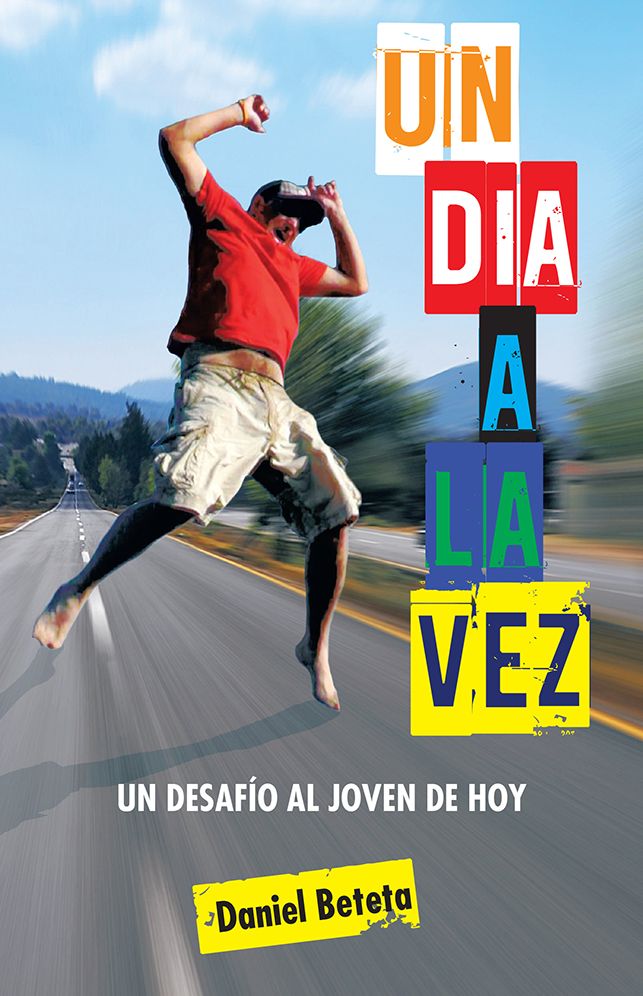 UN DIA A LA VEZ: UN DESAFÍO AL JOVEN DE HOY