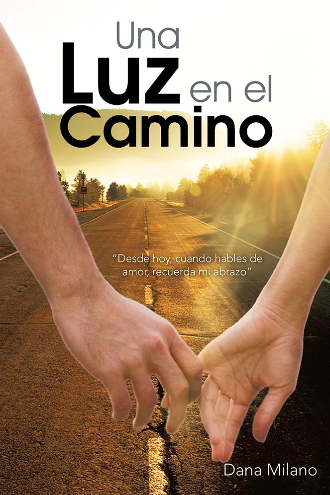 Una Luz en el Camino: "Desde hoy, cuando hables de amor, recuerda mi abrazo"