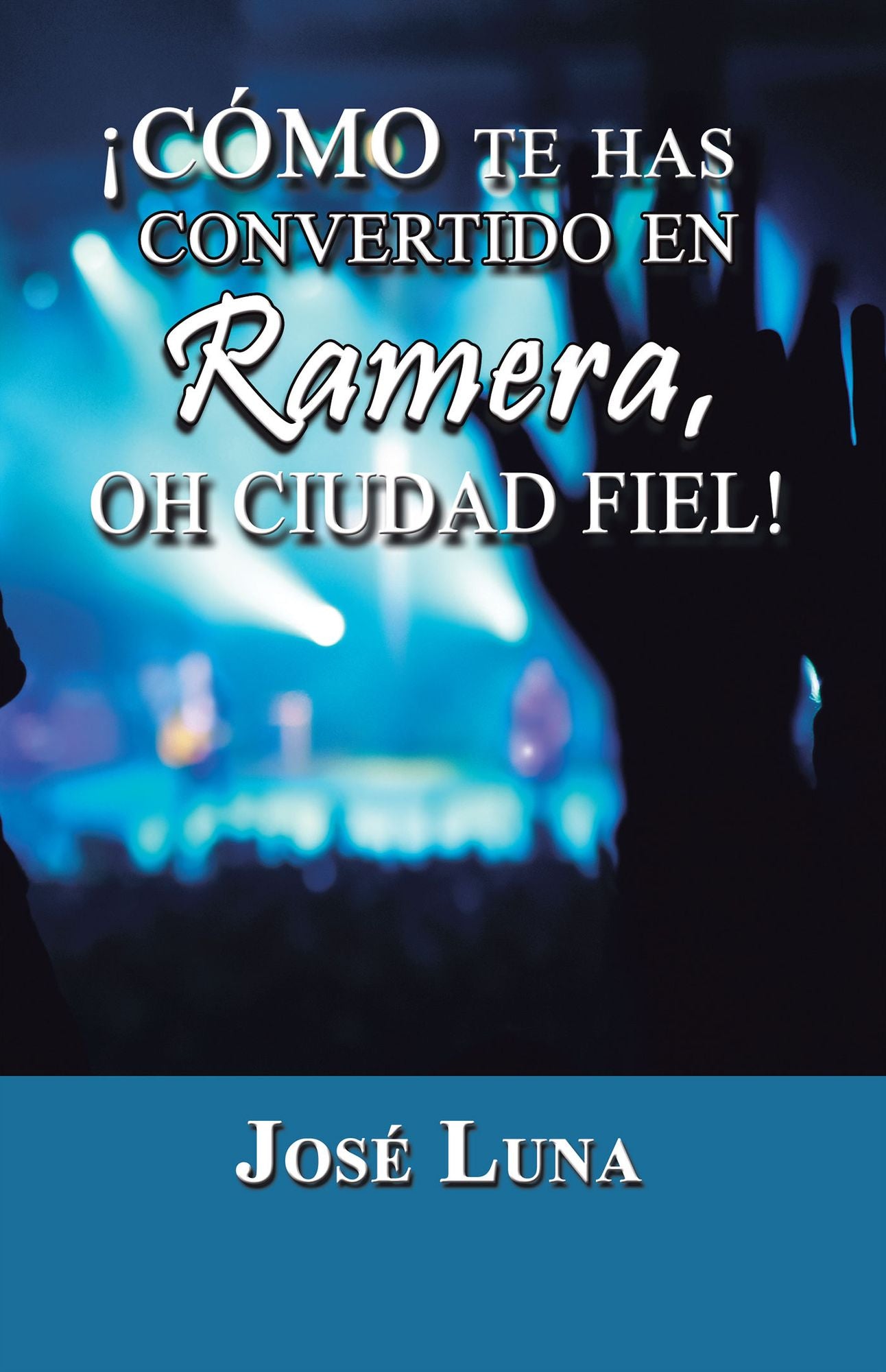 Cómo te has Convertido en Ramera, Oh Ciudad Fiel!