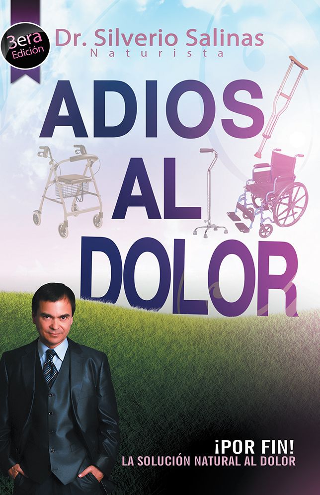 ADIÓS AL DOLOR: Por Fin! La solución natural al Dolor Humano