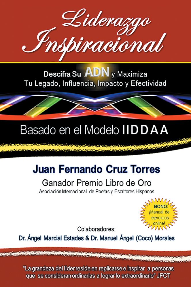 Liderazgo Inspiracional: Descifra su ADN y Maximiza Tu Legado, Influencia, Impacto y Efectividad