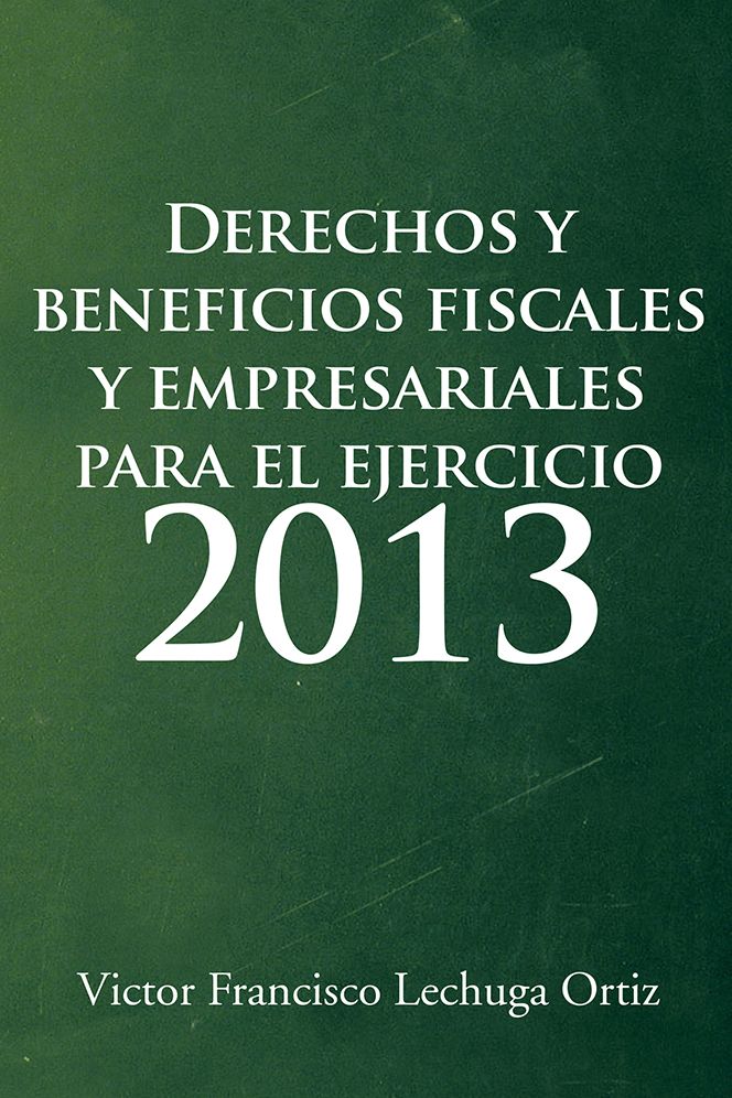 Derechos y beneficios fiscales y empresariales para el ejercicio 2013