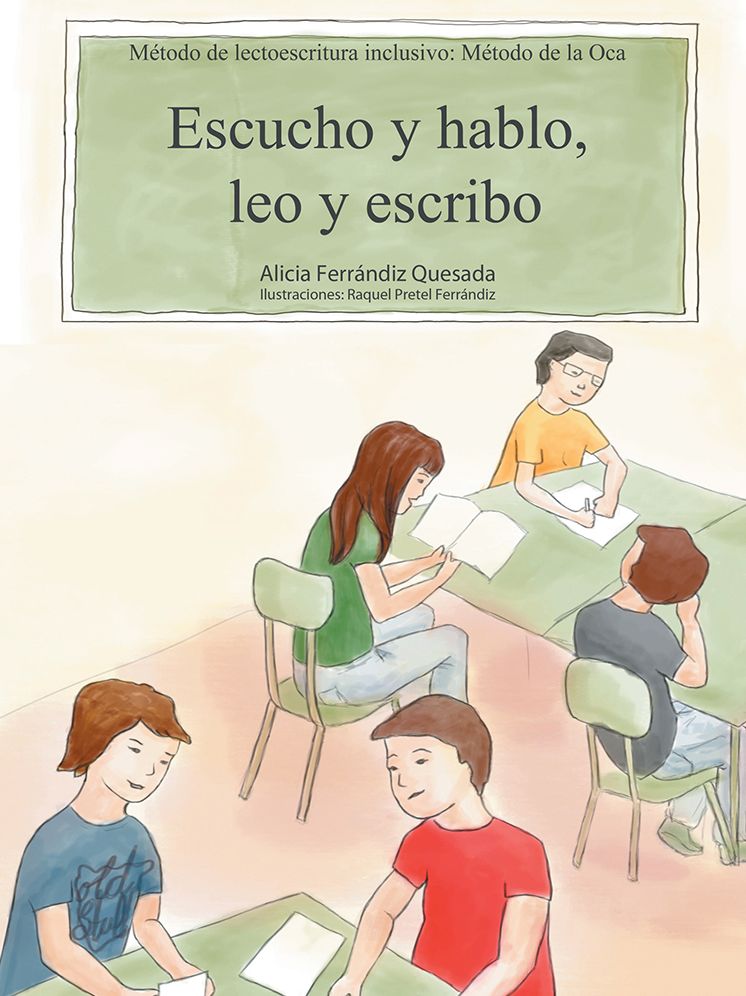 Escucho y hablo, leo y escribo: Método de lectoescritura inclusivo: Método de la Oca
