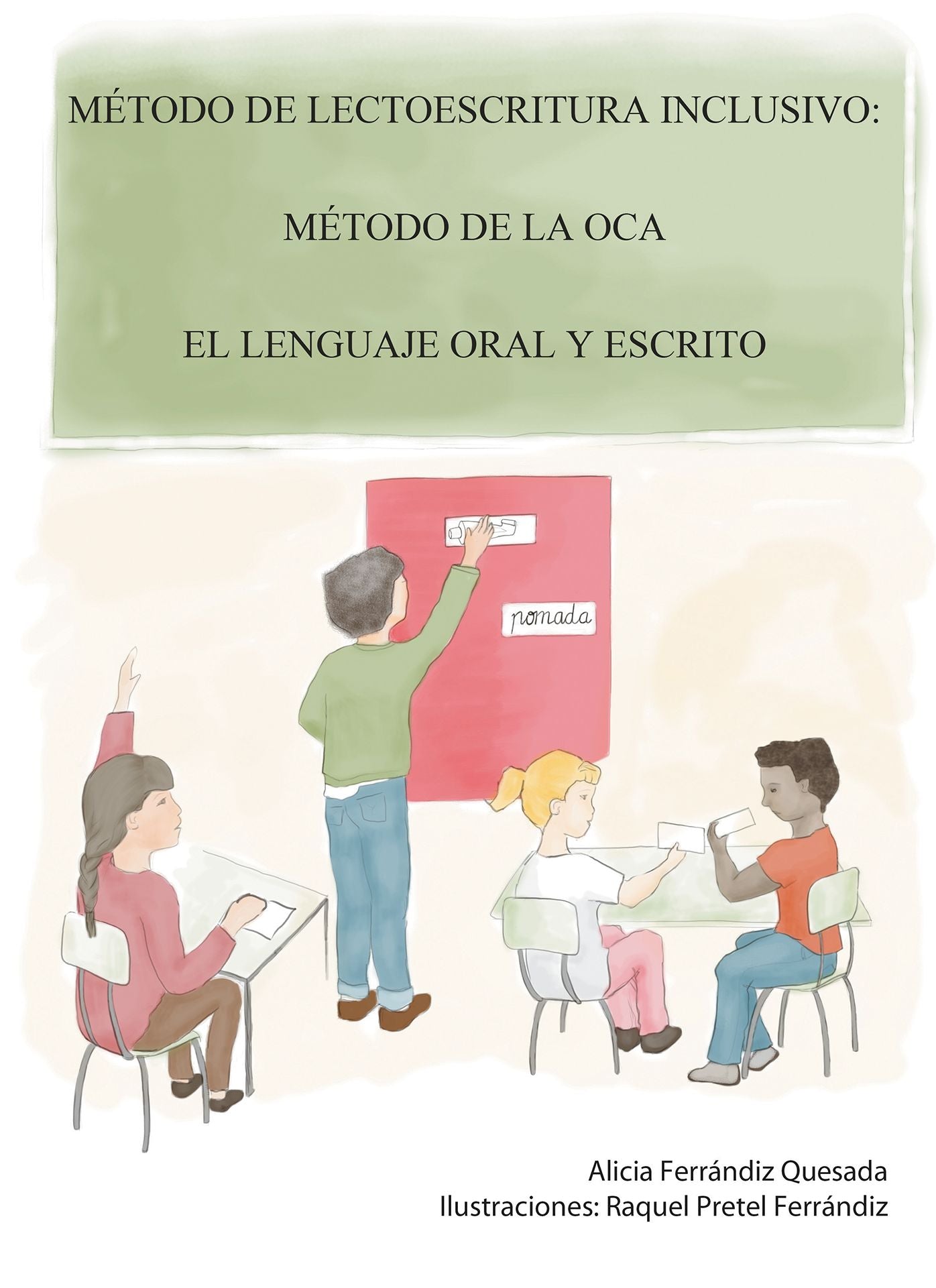 Método De Lectoescritura Inclusivo: Método De La Oca. El Lenguaje Oral Y Escrito