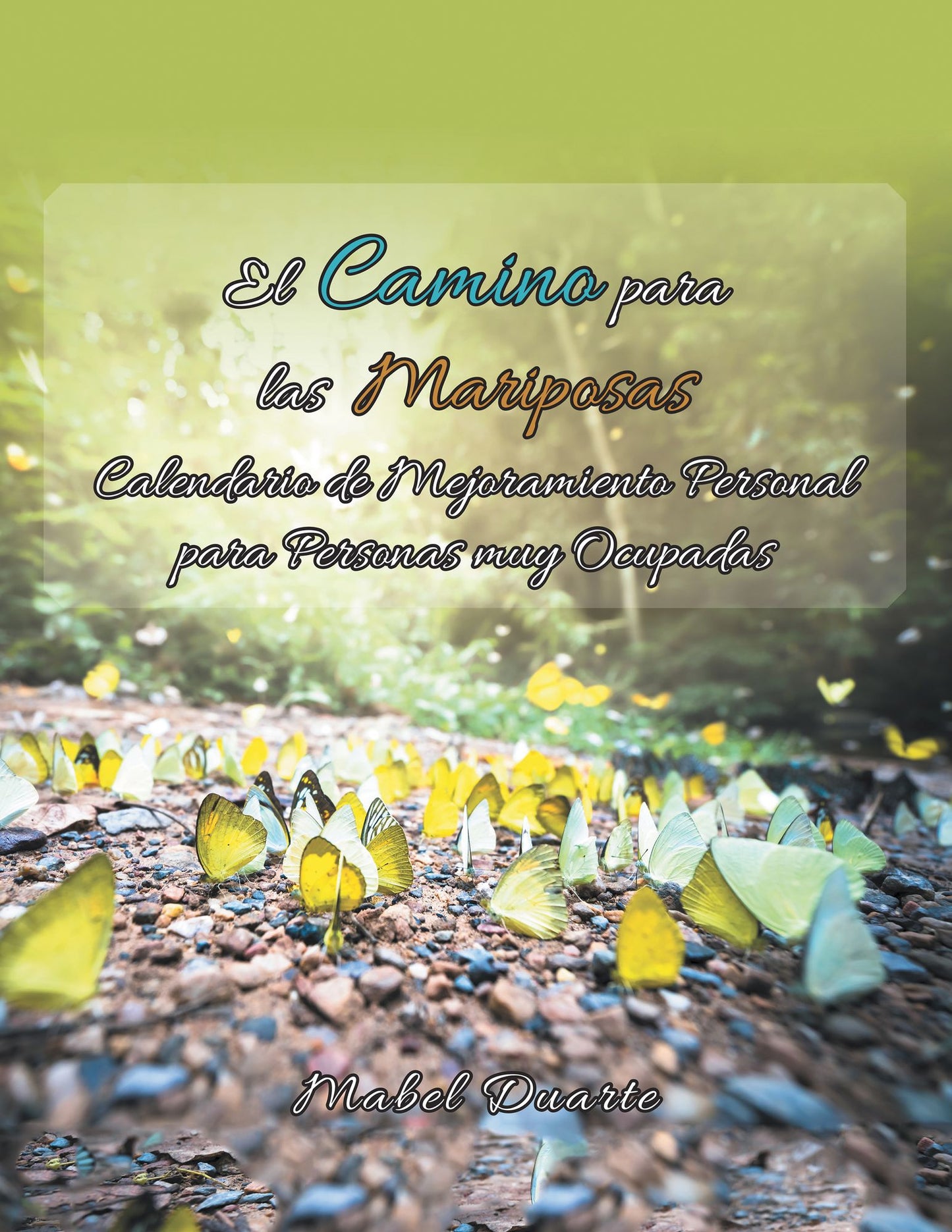 El Camino para las Mariposas: Calendario de mejoramiento personal para personas muy ocupadas