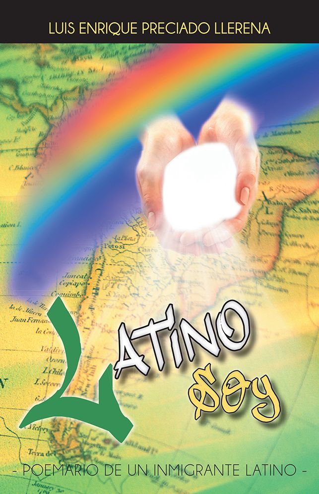 LATINO SOY: POEMARIO DE UN INMIGRANTE LATINO