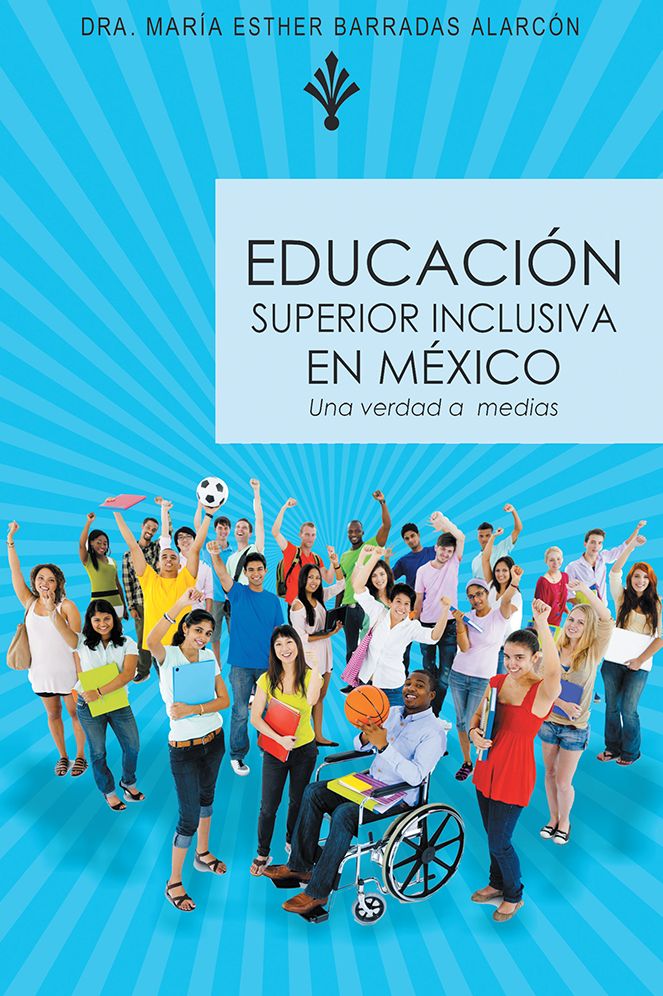 EDUCACIÓN SUPERIOR INCLUSIVA EN MÉXICO: Una verdad a medias