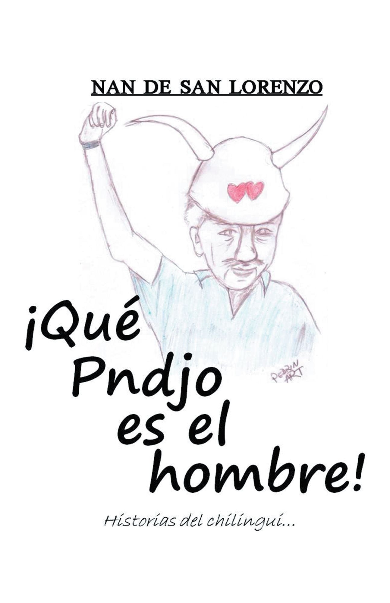 Qué PNDJO es el hombre!: Historias del chilingui