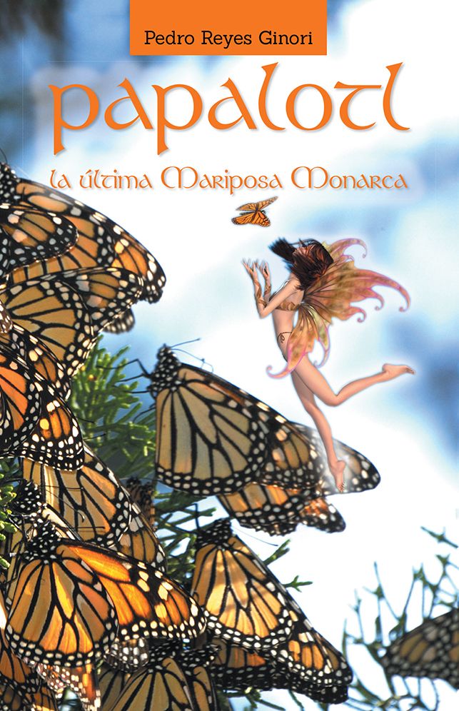 PAPALOTL: La &uacute;ltima mariposa Monarca
