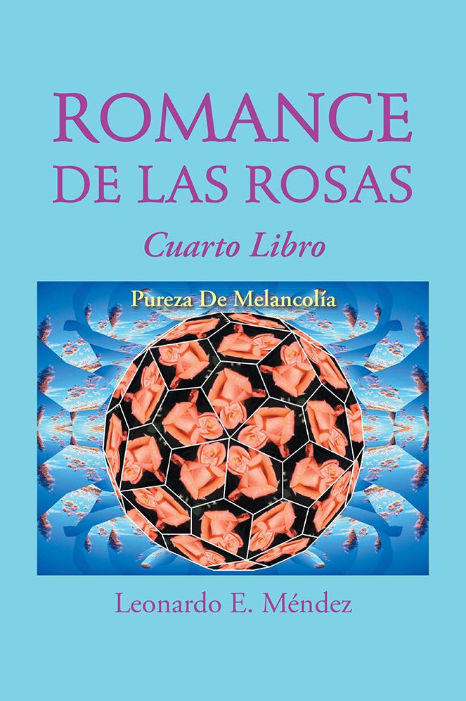 ROMANCE DE LAS ROSAS: Cuarto Libro PUREZA DE MELANCOL&Iacute;A