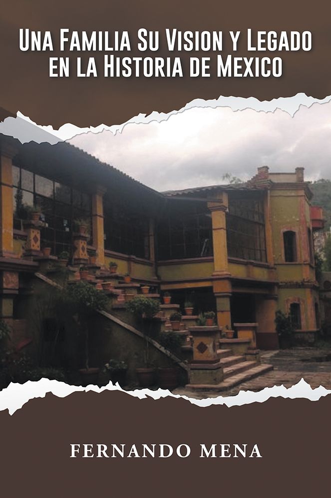 UNA FAMILIA SU VISION Y LEGADO EN LA HISTORIA DE MÉXICO