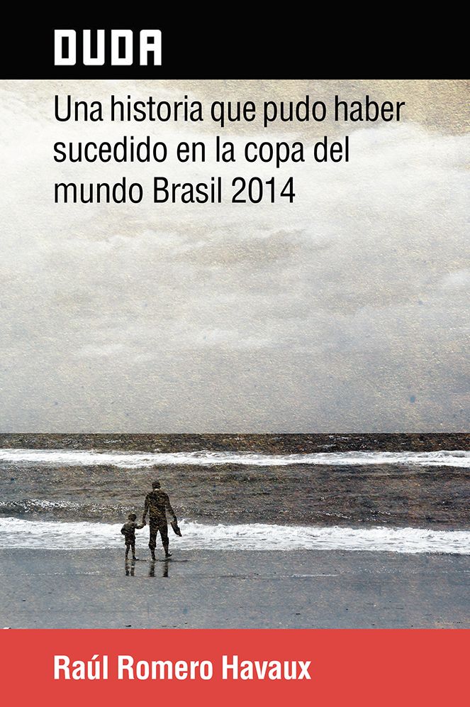 DUDA: Una historia que pudo haber sucedido en la Copa del Mundo Brasil 2014