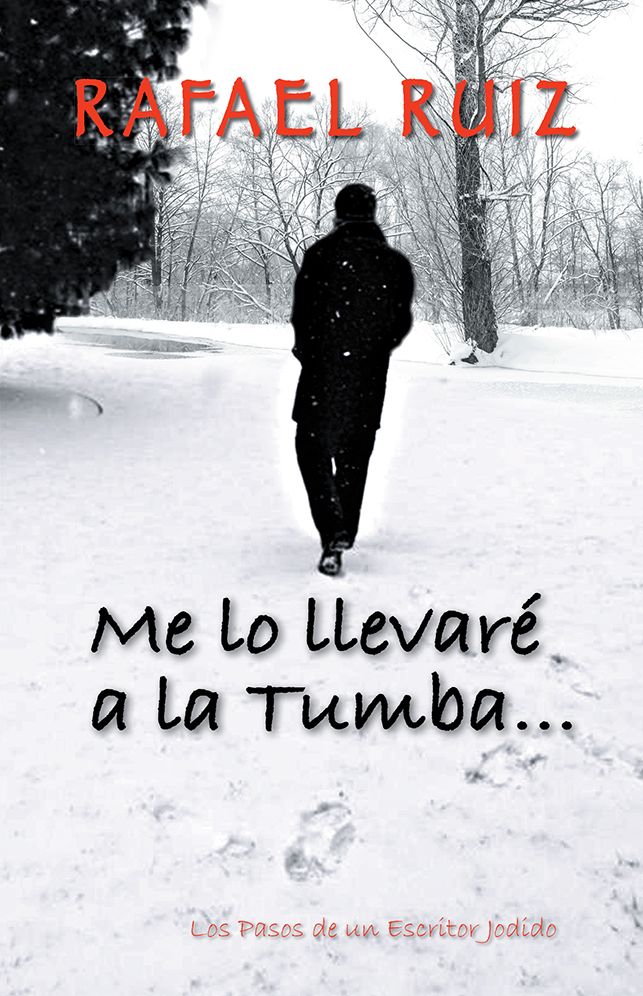 Me lo llevaré a la tumba...: Los Pasos de un Escritor Jodido