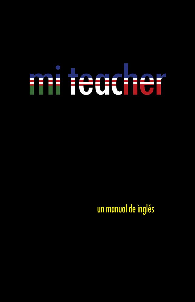 Mi teacher: Un manual de ingl&eacute;s