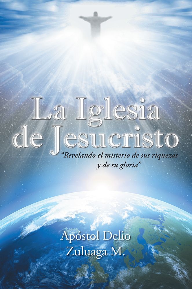 La Iglesia de Jesucristo: "Revelando el misterio de sus riquezas y de su gloria"