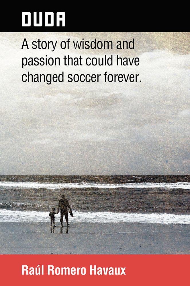 DUDA: A story of wisdom and passion that could have changed soccer forever.